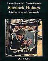 Sherlock Holmes. Indagine su un mito centenario di Fabio Giovannini, Marco Zatterin edito da edizioni Dedalo
