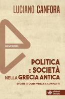 Politica e società nella Grecia antica. Nuova ediz. di Luciano Canfora edito da edizioni Dedalo
