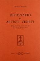 Dizionario di artisti veneti. Pittori, scultori, architetti... dal XIII al XVIII secolo di Raffaello Brenzoni edito da Olschki