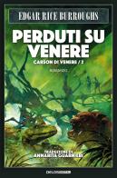 Perduti su Venere. Carson di Venere vol. 2 di Edgar Rice Burroughs edito da Delos Digital