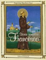 Storia semplice di Francesco di Augustina Marchetti Dori edito da Porziuncola