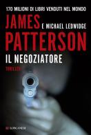 Il negoziatore di James Patterson, Michael Ledwidge edito da Longanesi