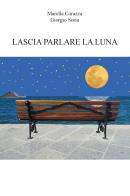 Lascia parlare la luna di Marella Corazza, Giorgio Soria edito da CTL (Livorno)