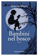 Bambini nel bosco di Beatrice Masini edito da Fanucci