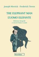 The elephant man. L'uomo elefante. Ediz. integrale di Joseph Merrick, Frederick Treves edito da Morcelliana