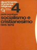 Socialismo e cristianesimo (1815-1975) di Paolo Pombeni edito da Queriniana
