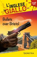 Bullets over Bristol di Gina Billy, Jennifer Muir edito da Demetra