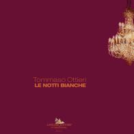 Tommaso Ottieri. Le notti bianche. Approfondimenti contemporanei-Contemporary insights. Ediz. illustrata edito da Gangemi Editore