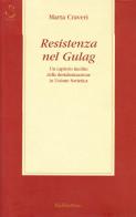 Resistenza nel gulag. Un capitolo inedito della destalinizzazione in Unione Sovietica di Marta Craveri edito da Rubbettino