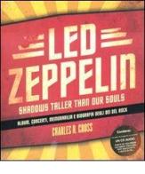 Led Zeppelin. Shadows taller than our souls. Con CD Audio. Ediz. italina di Charles R. Cross edito da White Star