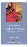 La vela e la parola. Il vangelo viaggia con l'apostolo Paolo di Vincenzo Mercante edito da Ibiskos Editrice Risolo