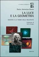 La luce e la geometria. Einstein e la teoria della relatività di Dario A. Russo edito da Aracne