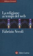 La religione ai tempi del web di Fabrizio Vecoli edito da Laterza