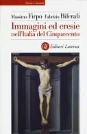 Immagini ed eresie nell'Italia del Cinquecento. Ediz. illustrata di Massimo Firpo, Fabrizio Biferali edito da Laterza