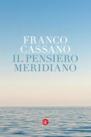 Il pensiero meridiano di Franco Cassano edito da Laterza