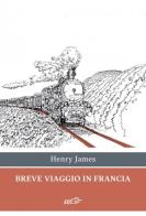 Breve viaggio in Francia di Henry James edito da EDT