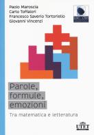 Parole, formule, emozioni. Tra matematica e letteratura di Paolo Maroscia, Carlo Toffalori, Francesco Saverio Tortoriello edito da UTET Università