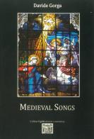 Medieval songs. Ediz. italiana e inglese di Davide Gorga edito da Montedit