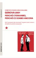 Genova 2001. Perché c'eravamo, perché ci siamo ancora. Dal «movimento dei movimenti» ai giorni nostri: storia e attualità di una lotta necessaria edito da Red Star Press