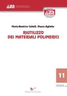 Riutilizzo dei materiali polimerici di Mauro Aglietto, Maria-Beatrice Coltelli edito da Nuova Cultura