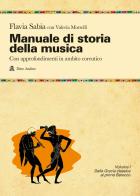 Manuale di storia della musica. Con approfondimenti in ambito coreutico. Per le Scuole superiori. Con e-book. Con espansione online vol.1 di Flavia Sabia, Valeria Morselli edito da Audino