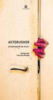 Asterusher. Autobiografia per feticci di Michele Mari, Francesco Pernigo edito da Corraini