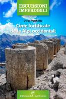 Cime fortificate delle Alpi Occidentali di Diego Vaschetto edito da Edizioni del Capricorno