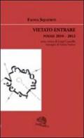 Vietato entrare. Poesie 2010-2012 di Fausta Squatriti edito da La Vita Felice