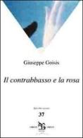 Il contrabbasso e la rosa di Giuseppe Goisis edito da Greco e Greco