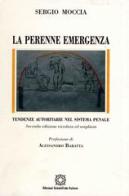 La perenne emergenza. Tendenze autoritarie nel sistema penale di Sergio Moccia edito da Edizioni Scientifiche Italiane