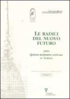 Le radici del nuovo futuro 2004. Quinto rapporto annuale su Torino edito da Guerini e Associati