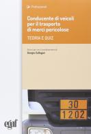 Conducente di veicoli per trasporto merci pericolose. Teoria e quiz edito da Egaf