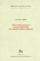 Strutture sociali e classe dirigente nel Mezzogiorno liberale di Giovanni Aliberti edito da Storia e Letteratura