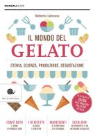 Il mondo del gelato. Storia, scienza, produzione, degustazione di Roberto Lobrano edito da Slow Food