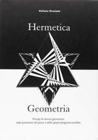Hermetica geometria di Adriano Graziotti edito da Simmetria Edizioni