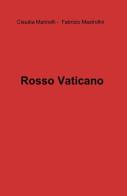 Rosso Vaticano di Claudia Marinelli, Fabrizio Mastro edito da ilmiolibro self publishing