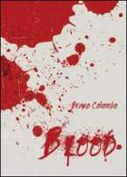 Blood. Ediz. italiana di Bruno Colombo edito da Youcanprint