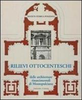 Rilievi ottocenteschi delle architetture rinascimentali di Montepulciano edito da Thesan & Turan