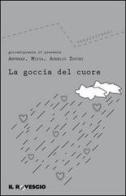 La goccia del cuore di Antrhax, (Misia) Elide, Aurelio Zucchi edito da Il Rovescio