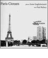 Paris Citroen. Photochanson di Paul Relavy, Irene Guglielminetti edito da Arshilebooklets