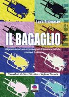 Il bagaglio. Migranti minori non accompagnati: il fenomeno in Italia, i numeri e le storie di Luca Attanasio edito da Albeggi