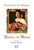 Fantasia e due Ricercare di Francesco da Milano edito da EROM Edizioni Romana Musica