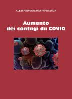 Aumento dei contagi da Covid di Maria Francesca Alessandria edito da Youcanprint