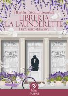 Libreria La Launderette. Il terzo tempo dell'amore di Maria Cristina Lonardi edito da PubMe