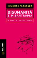 Disumanità e misantropia di Helmuth Plessner edito da Meltemi