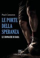 Le porte della speranza. Le cronache di Dara di Paul Cameron edito da Pav Edizioni