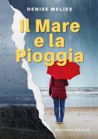 Il mare e la pioggia di Denise Melies edito da Accornero Edizioni