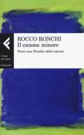 Il canone minore. Verso una filosofia della natura di Rocco Ronchi edito da Feltrinelli