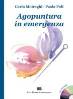 Agopuntura in emergenza. Con DVD di Carlo Moiraghi, Paola Poli edito da CEA