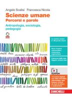 Scienze umane. Percorsi e parole. Antropologia, sociologia, pedagogia. Per le Scuole superiori. Con Contenuto digitale (fornito elettronicamente) di Angelo Scalisi, Francesca Nicola edito da Zanichelli